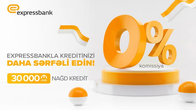 “Expressbank”ın 0% komissiya ilə kredit kampaniyası davam edir