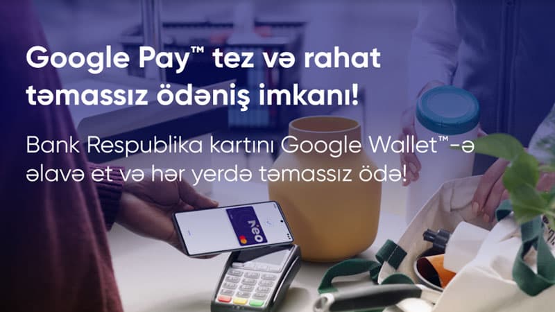 Bank Respublika “Google Pay” ödəniş üsulunu istifadəyə verdi (R)