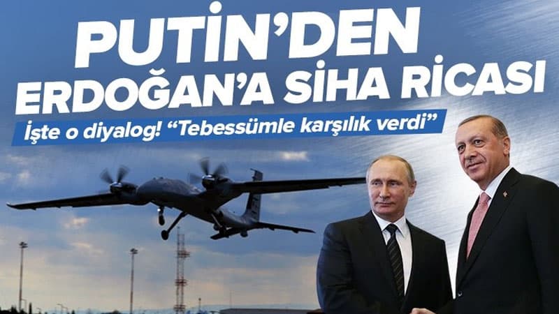 Putin Ərdoğandan Bayraktar istədi: “Biz də almaq istərdik...”