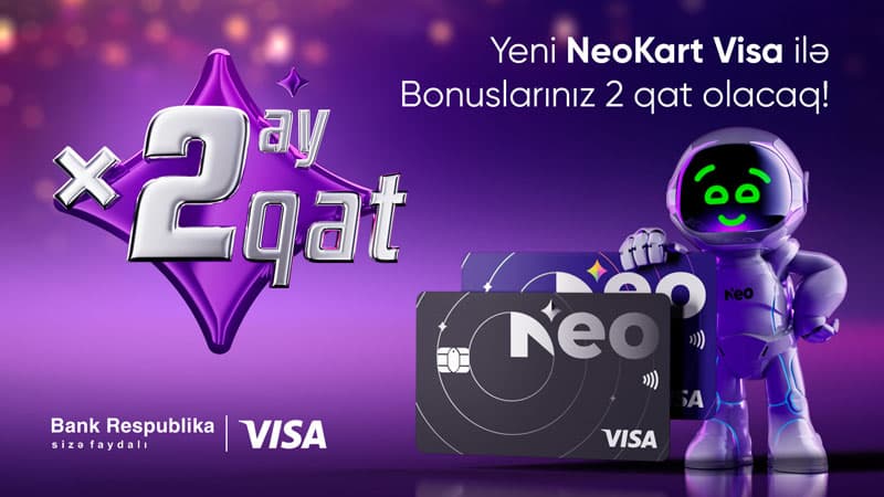 Yeni NeoKart Visa sahibləri 2 qat keşbek qazanacaq! (R)