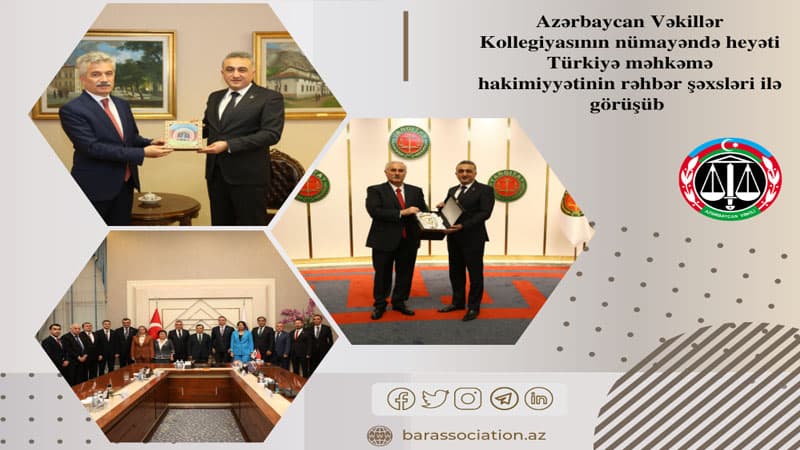 Azərbaycan Vəkillər Kollegiyasının nümayəndə heyəti Türkiyə məhkəmə hakimiyyətinin rəhbər şəxsləri ilə görüşdü (FOTO)