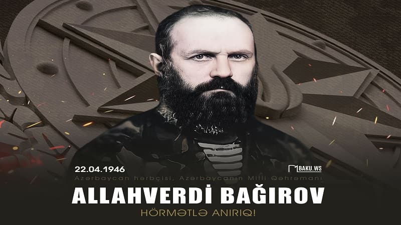 Bu gün Milli Qəhrəman Allahverdi Bağırovun doğum günüdür