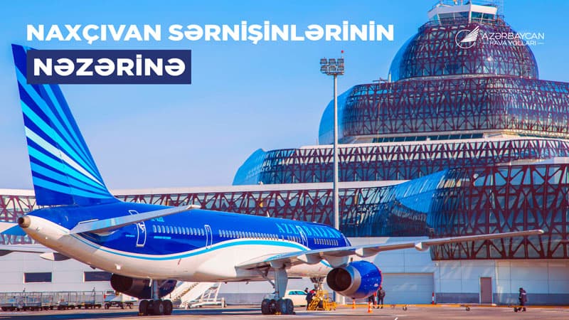 AZAL Bakı-Naxçıvan aviabiletlərini əvvəlcədən almağı tövsiyə edir