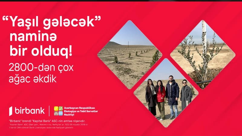 Birbank-lılar "Yaşıl gələcək" naminə 2800-dən çox ağac əkdilər