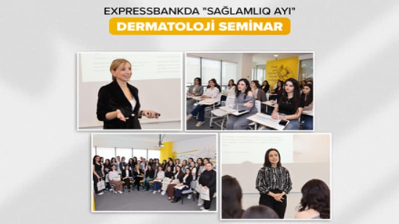 Expressbankda "Dermatoloji Seminar" keçirilib - Sağlamlıq ayı