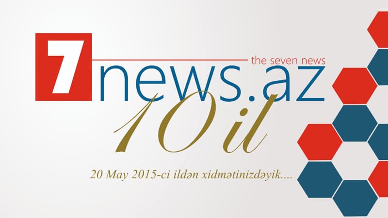 7NEWS.az saytının 10 yaşı tamam oldu