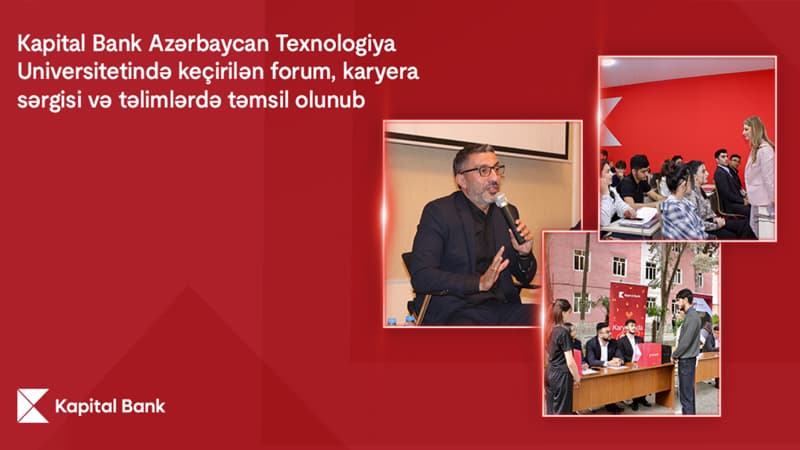 Kapital Bank Azərbaycan Texnologiya Universitetində keçirilən forum, karyera sərgisi və təlimlərdə təmsil olunub