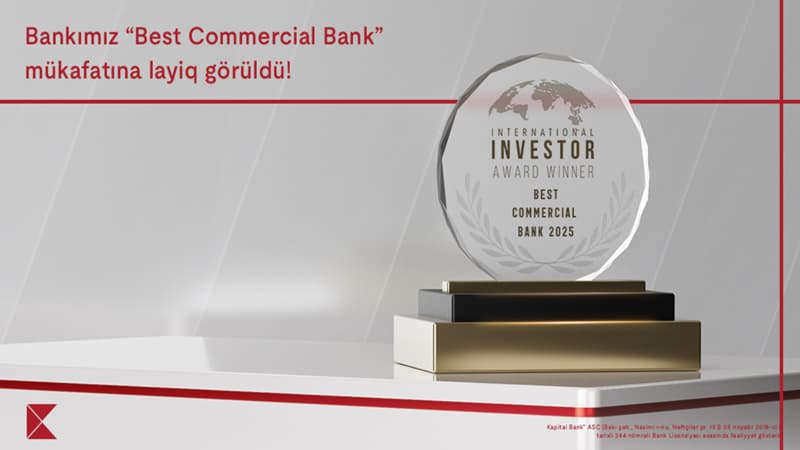Kapital Bank “International investor” tərəfindən daha bir mükafata layiq görüldü: “Ən yaxşı kommersiya bankı 2025”
