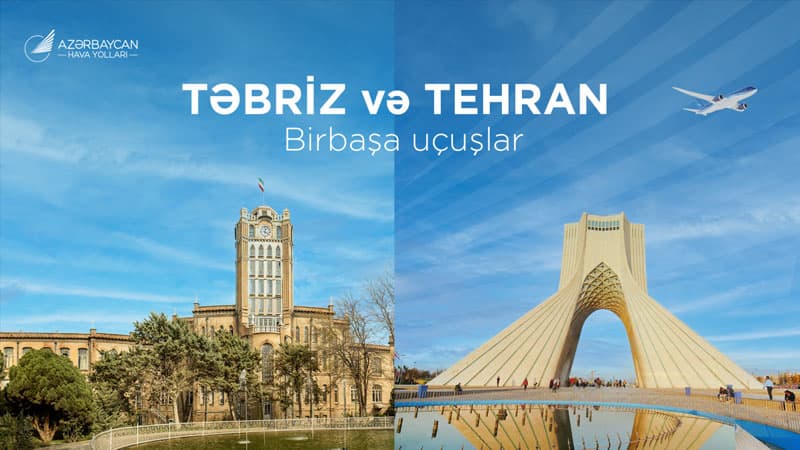 AZAL Təbrizə birbaşa uçuşlar açır, Tehran istiqamətində reyslərin sayını artırır