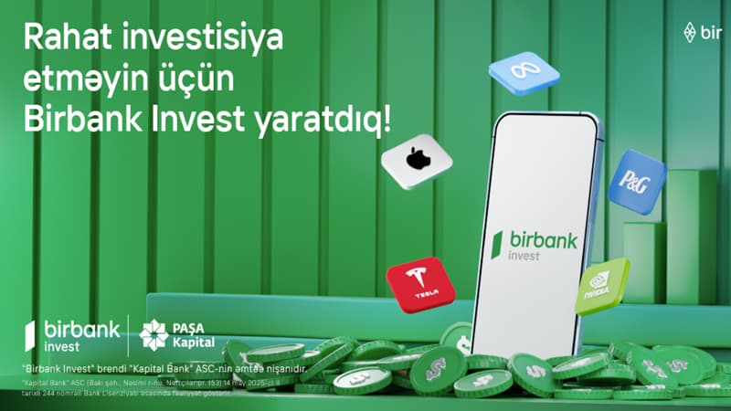 İnvestisiya dünyasına Birbank Invest-lə addım atın, daha çox qazanın!