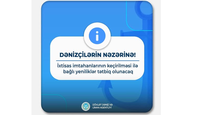 Dövlət Dəniz və Liman Agentliyində ixtisas imtahanlarının keçirilməsi ilə bağlı tətbiq olunan yeniliklər davam edir