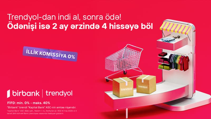 Birbank-la Trendyolda yeni ödəniş imkanı - "İndi al, sonra ödə"