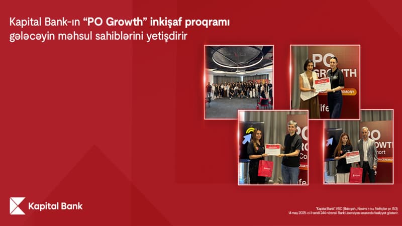 Kapital Bank-ın "PO Growth" inkişaf proqramı gələcəyin məhsul sahiblərini yetişdirir