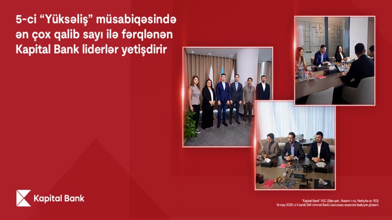 5-ci "Yüksəliş" müsabiqəsində ən çox qalib sayı ilə fərqlənən Kapital Bank liderlər yetişdirir