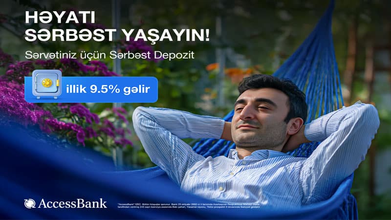 AccessBank-dan “Sərbəst depozit”: Yüksək gəlir və tam sərbəstlik!
