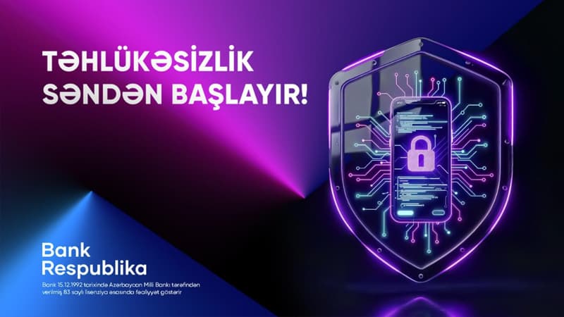 Bank Respublika müştəriləri onlayn təhlükələrə qarşı ayıq olmağa çağırır!