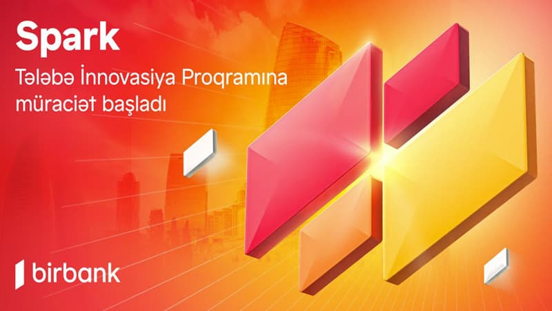 İdeyanı Birbank-ın "Spark Tələbə İnnovasiya proqramı" ilə gerçəkləşdir