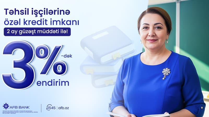 AFB Bank təhsil işçiləri üçün "Nağd pul krediti" üzrə yeni kampaniya təqdim edir!