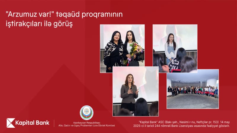 Kapital Bank "Arzumuz var!" təqaüd proqramı ilə gənc qızların təhsilinə dəstək göstərir