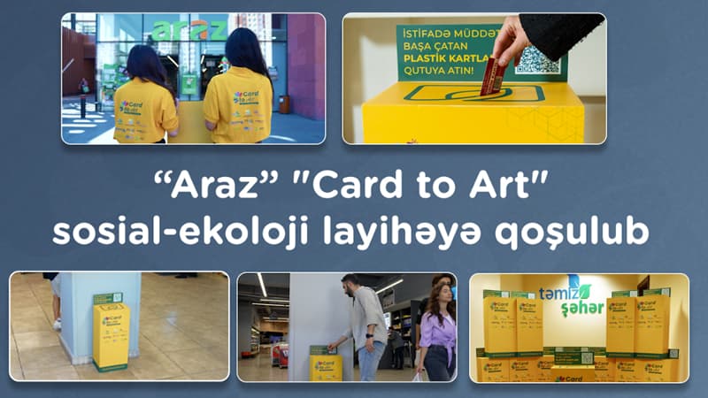 "Araz" "Card to Art" sosial-ekoloji layihəyə qoşuldu (FOTO)