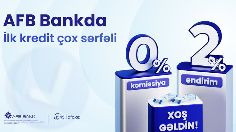 AFB Bank ilk dəfə kredit götürənlərə özəl "Xoş Gəldin" kampaniyası