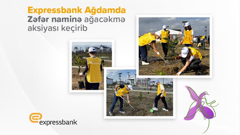 "Expressbank" Ağdamda ağacəkmə aksiyası keçirdi