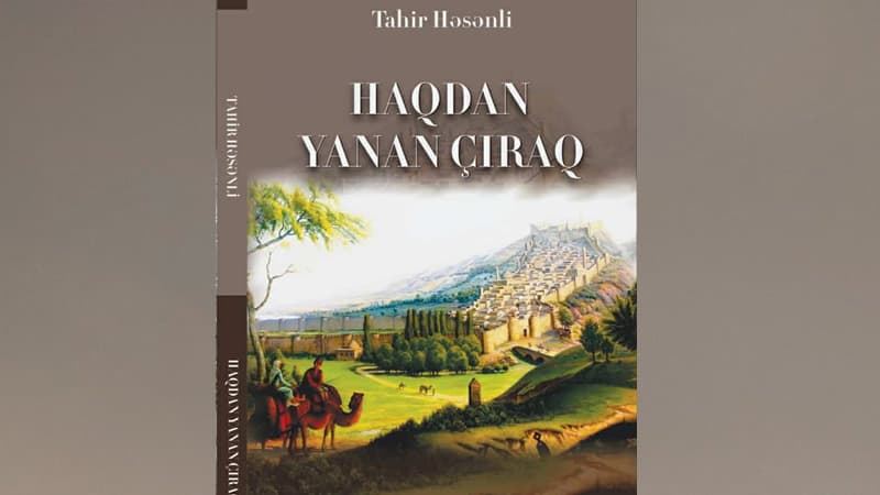 Tahir Həsənlinin "Haqdan yanan çıraq" kitabı çap olundu