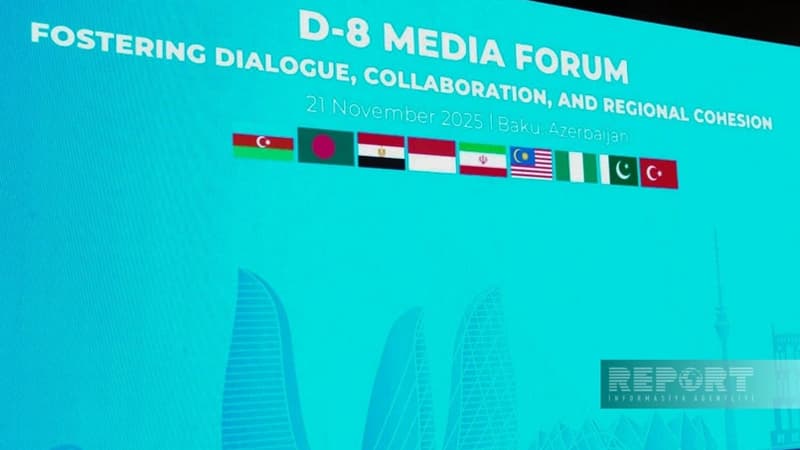 Bakıda keçirilən D-8 Media Forumunda Bakı Bəyannaməsi qəbul edildi (YENİLƏNİB)