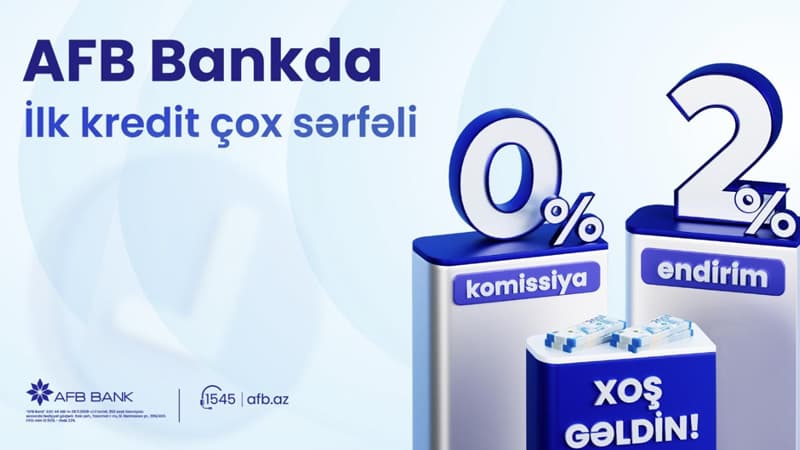 AFB Bankdan ilk dəfə kredit götürən müştərilər üçün “Xoş Gəldin” kampaniyası!