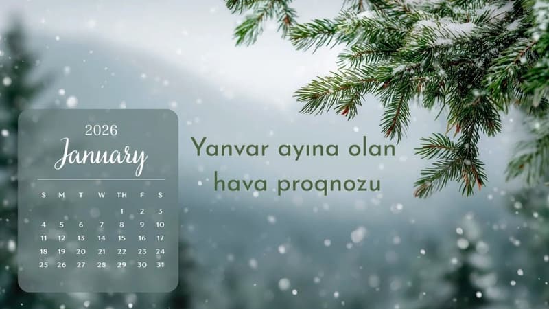 Yanvar ayının hava proqnozu açıqlandı