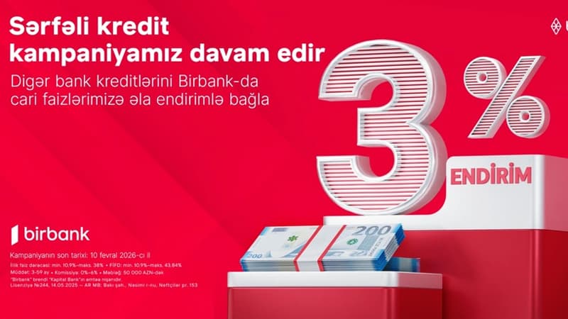 Kreditini "Birbank"a gətirənlər 3 % endirim qazanır - kampaniya davam edir