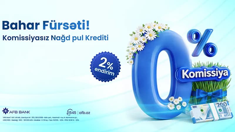 AFB Bank-dan "Bahar Fürsəti" - 0% komissiya və faizlərə 2% endirim! ®