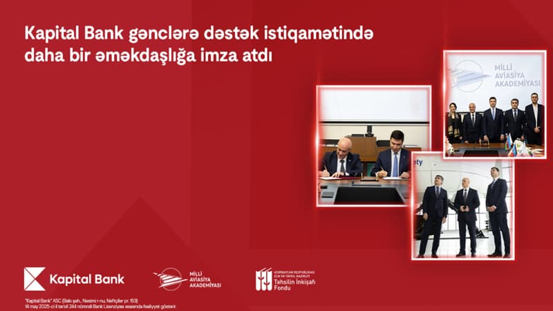Kapital Bank və Milli Aviasiya Akademiyası arasında əməkdaşlıq memorandumu imzalanıb