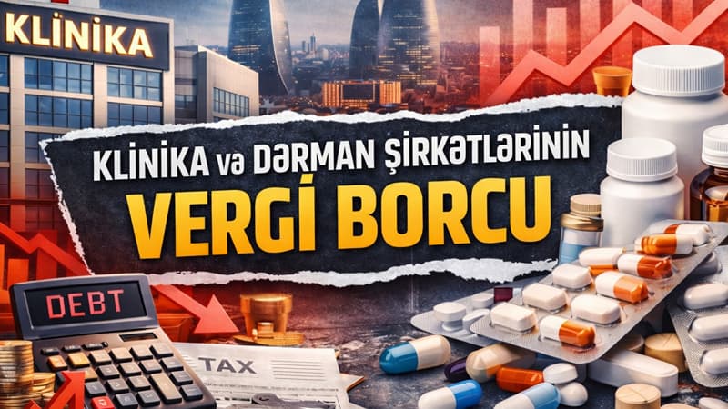 Bakıda məşhur klinika və şirkətlərin milyonlarla manat borcu üzə çıxdı (SİYAHI)