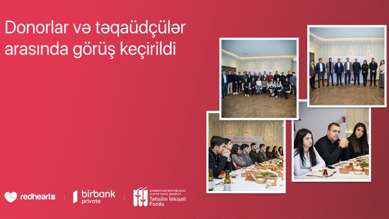 "Qırmızı Ürəklər" Təhsil Təqaüd Proqramının qalibləri donorlarla görüşüb