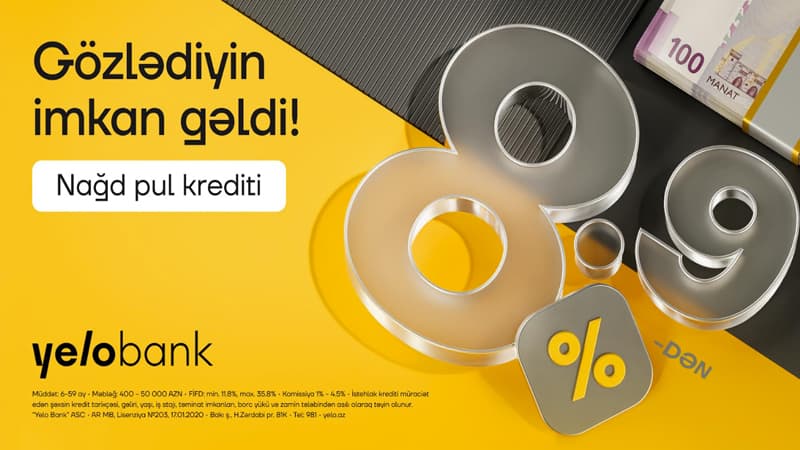 Yelo Bank-da kredit faizləri artıq 8.9%-dən başlayır!