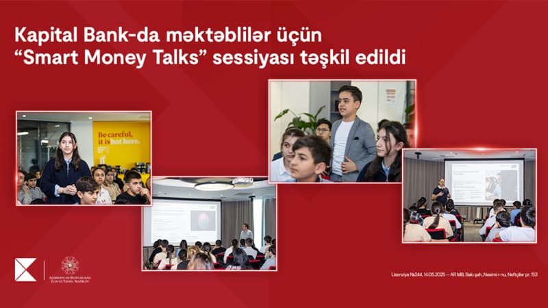 Kapital Bank-da məktəblilər üçün "Smart Money Talks" sessiyası təşkil edildi