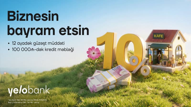 "Yelo Bank"dan mikro bizneslər üçün bahar kampaniyası!