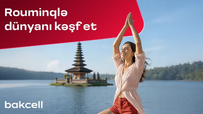 Bakcell rouminqi ilə Novruz tətilində dünyanı kəşf edin!