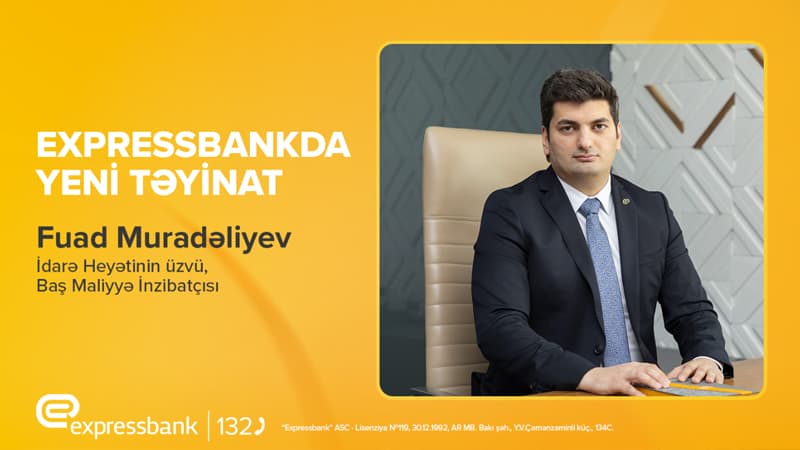Expressbank-ın İdarə Heyətinə yeni təyinat olub