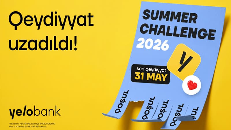 Yelo Bank gənclərin böyük marağını nəzərə alaraq "Summer Challenge 2026" proqramına qeydiyyatı uzatdı!