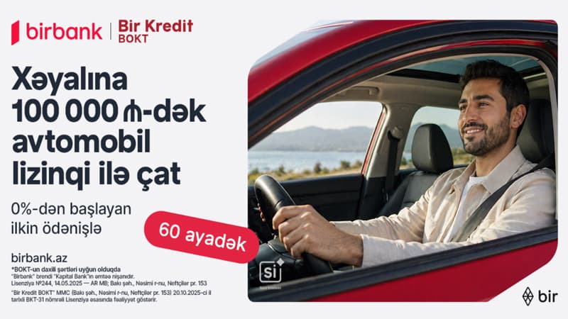 Birbank və "Bir Kredit" BOKT-dan yeni lizinq imkanı: 0%-dən başlayan ilkin ödənişlə avtomobil əldə edin