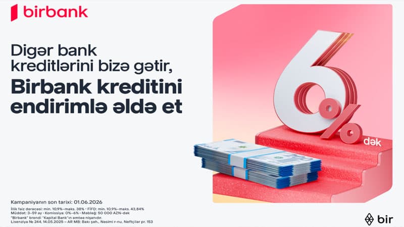 Kreditinizi Birbank-a gətirin, 6%-dək endirim qazanın