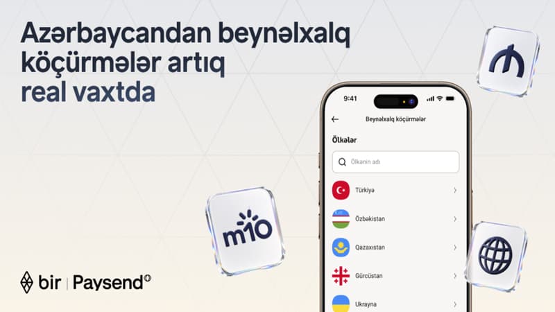 Bir və "Paysend" Azərbaycanda real vaxt rejimində beynəlxalq köçürmələri istifadəyə verir