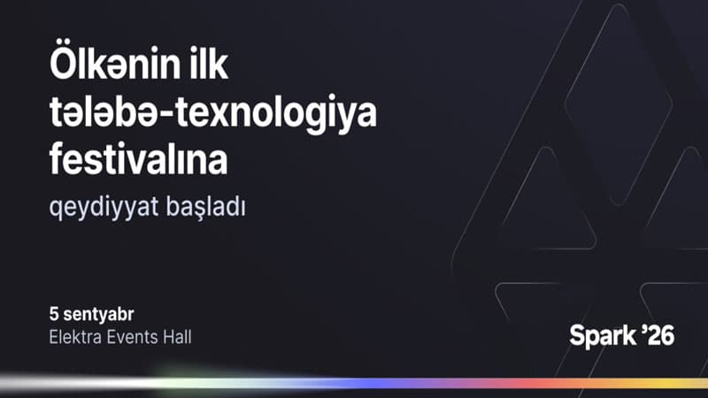 Bir Azərbaycanın ilk tələbə-texnologiya festivalı – Spark ’26- ya qeydiyyatı açıq elan edir
