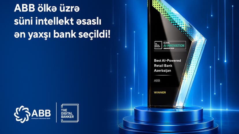 "The Digital Banker" ABB-ni Azərbaycanın ən yaxşı süni intellekt əsaslı bankı seçib