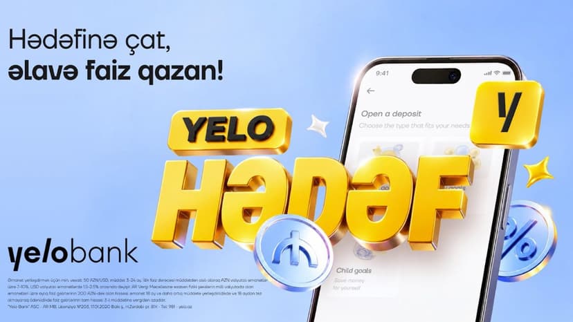 Hədəfinə çat, əlavə faiz qazan: Yelo Bank-dan yeni əmanət məhsulu