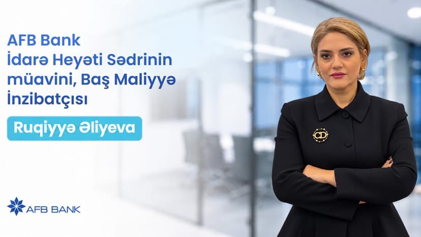 AFB Bank-ın Baş Maliyyə İnzibatçısı, İdarə Heyəti Sədrinin müavini Ruqiyyə Əliyeva ilə müsahibə