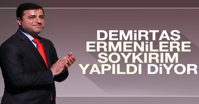 Dəmirtaş yenə ermənilərə dəstək oldu - “Soyqırımı” sözünü işlətdi