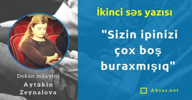 Qalmaqallı dekan müavini: Sizin ipinizi çox boş buraxmışıq – AUİDO